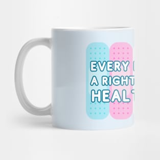 Every body has a right to equal health care Mug